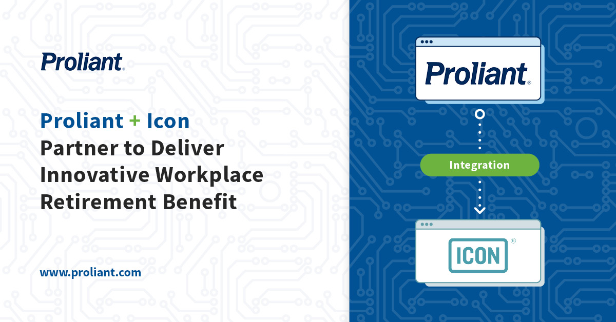 Proliant Partners With Icon to Deliver Innovative Workplace Retirement Benefit